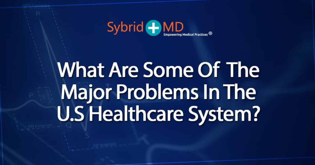 What are some of the major problems in the US healthcare system