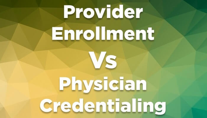 How provider enrollment and physician credentialing are interrelated