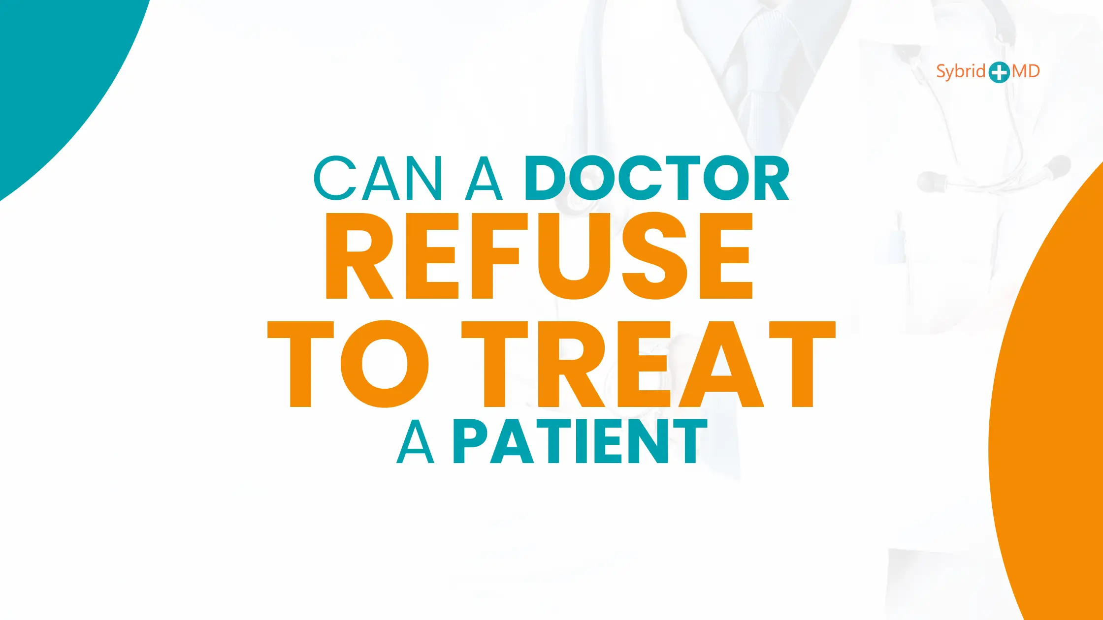 Can a Doctor Refuse to Treat a Patient - can doctors refuse to treat patients
