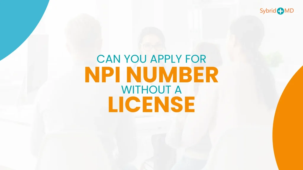 Can you Apply for NPI Number without a License