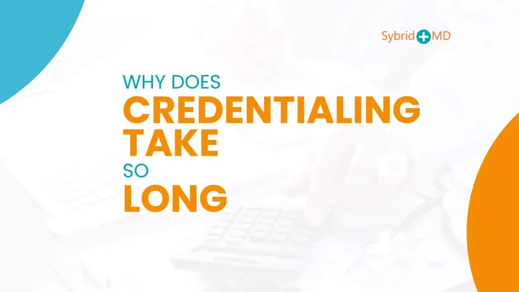 Why-Does Credentialing-Take-So-Long