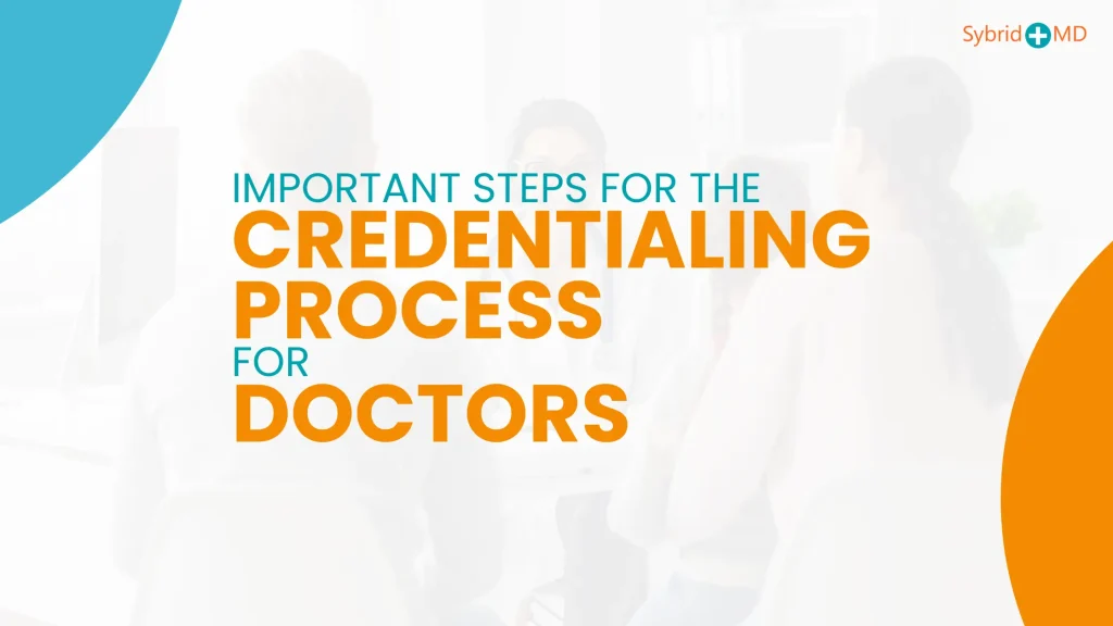 Learn the Credentialing Process for Doctors in 2025