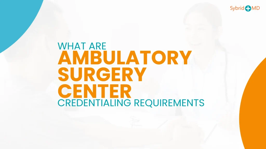What are ambulatory Surgery Center Credentialing Requirements