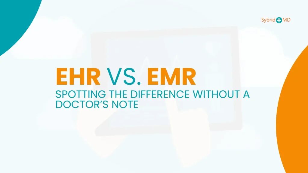 EHR vs EMR - Spotting the Difference Without a Doctor’s Note
